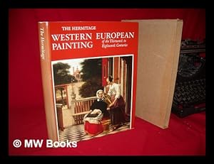 Imagen del vendedor de Western European Painting of the Thirteenth to Eighteenth Centuries / the Hermitage ; [Introduced by E. Kozhina ; Notes by T. Kustodieva . Et Al. ] a la venta por MW Books Ltd.