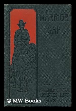 Seller image for Warrior Gap. a Story of the Sioux Outbreak of '68. by Captain Charles King, U. S. A for sale by MW Books Ltd.