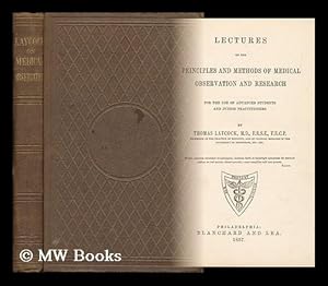 Image du vendeur pour Lectures on the Principles and Methods of Medical Observation and Research, for the Use of Advanced Students and Junior Practitioners mis en vente par MW Books Ltd.