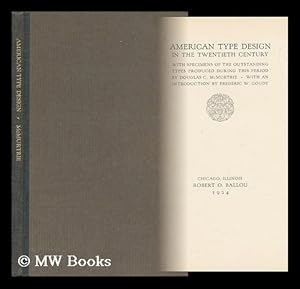 Imagen del vendedor de American Type Design in the Twentieth Century : with Specimens of the Outstanding Types Produced During This Period / by Douglas C. McMurtrie ; with an Introduction by Frederic W. Goudy a la venta por MW Books Ltd.