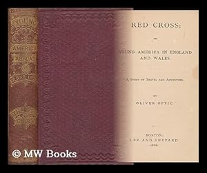 Imagen del vendedor de Red Cross; Or, Young America in England and Wales: a Story of Travel and Adventure a la venta por MW Books Ltd.