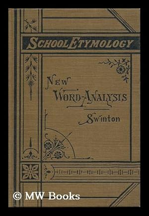 Seller image for New Word-Analysis, Or, School Etymology of English Derivative Words : with Practical Exercises in Spelling, Analyzing, Defining, Synonyms, and the Use of Words for sale by MW Books Ltd.