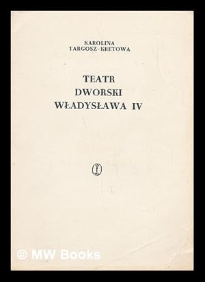 Seller image for Teatr Dworski Wladyslawa IV, 1635-1648 [Language: Polish] for sale by MW Books