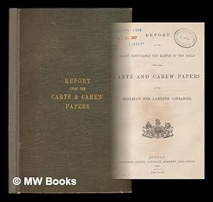 Imagen del vendedor de Report to the Right Honorable the Master of the Rolls upon the Carte and Carew papers in the Bodleian and Lambeth libraries a la venta por MW Books