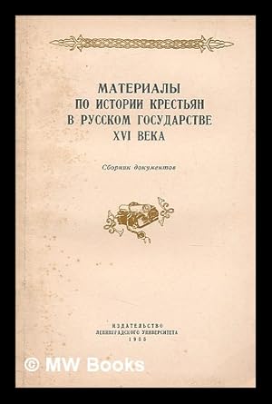 Image du vendeur pour Materialy po istorii krest'yan v russkom gosudarstve XVI veka : sbornik dokumentov [The materials on the history of Russian peasants in the state of the XVI century: a collection of documents. Language: Russian] mis en vente par MW Books