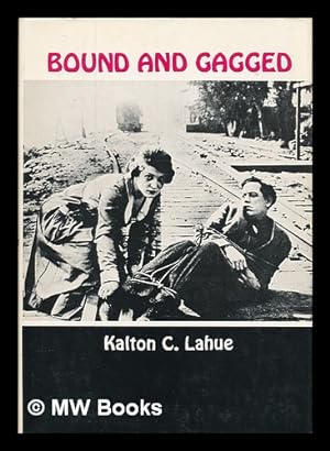 Imagen del vendedor de Bound and Gagged : the Story of the Silent Serials / Kalton C. Lahue a la venta por MW Books