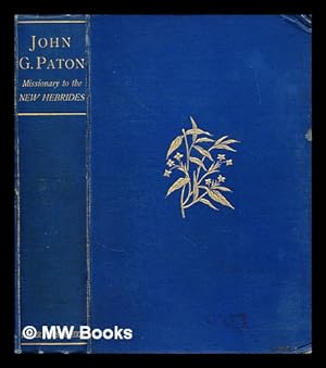 Bild des Verkufers fr John G. Paton, missionary to the New Hebrides : an autobiography / edited by his brother [i.e. James Paton] zum Verkauf von MW Books