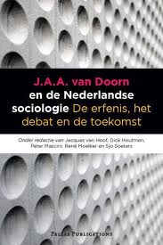 Seller image for J.A.A. van Doorn en de Nederlandse sociologie. De erfenis, het debat en de toekomst. isbn 9789085550136 for sale by Frans Melk Antiquariaat