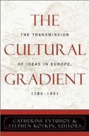 Seller image for Cultural Gradient, The : The Transmission of Ideas in Europe, 1789-1991 for sale by Monroe Street Books