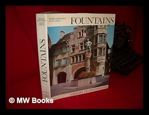 Seller image for Fountains : Mirrors of Switzerland / Text by Pierre Bouffard ; Iconography by Rene Creux ; Translation, A. Sternfield, H. P. B. Betlem - [Uniform Title: Fontaines, Miroirs De La Suisse. English] for sale by MW Books