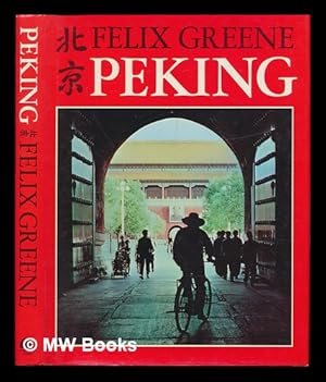 Seller image for Peking / [By] Felix Greene ; Photographs by Felix Greene and Yu Ma for sale by MW Books
