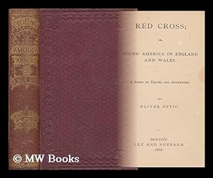 Seller image for Red Cross; Or, Young America in England and Wales: a Story of Travel and Adventure for sale by MW Books