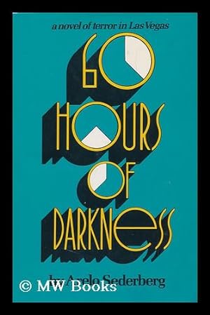 Imagen del vendedor de 60 Hours of Darkness : a Novel of Terror in Las Vegas / Arelo Sederberg a la venta por MW Books