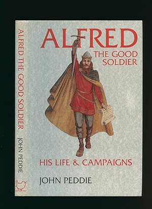 Imagen del vendedor de Alfred the Good Soldier; His Life & Campaigns a la venta por Little Stour Books PBFA Member