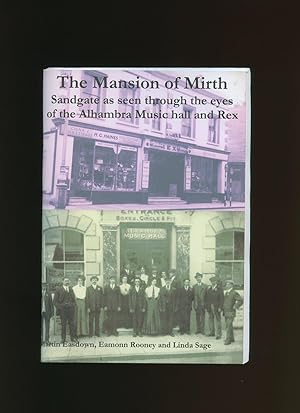 Bild des Verkufers fr The Mansion of Mirth; Sandgate as seen through the eyes of the Alhambra Music Hall and Rex zum Verkauf von Little Stour Books PBFA Member