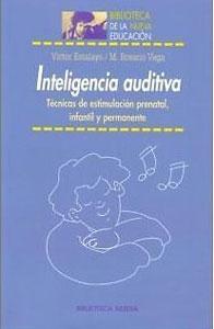 Seller image for INTELIGENCIA AUDITIVA: Tcnicas de estimulacin prenatal, infantil y permanente for sale by KALAMO LIBROS, S.L.