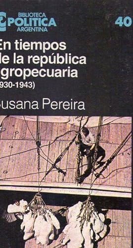 EN TIEMPOS DE LA REPUBLICA AGROPECUARIA (1930 - 1943)