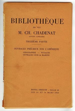 Image du vendeur pour Bibliothque de Feu M. Ch. Chadenat Ancien Libraire. Trezime partie. Ouvrages Prcieux sur L'Amrique. Geographie - Voyages. Ouvrages sur la Marine mis en vente par Attic Books (ABAC, ILAB)