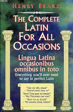 Seller image for THE COMPLETE LATIN FOR ALL OCCASIONS, LINGUA LATINA OCCASIONIBUS OMNIBUS IN TOTO for sale by Le-Livre