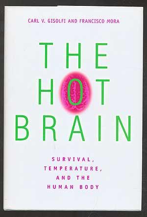 Imagen del vendedor de The Hot Brain: Survival, Temperature, and the Human Body a la venta por Between the Covers-Rare Books, Inc. ABAA