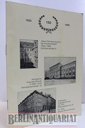 Immagine del venditore per 150 Jahre Augusta-Schule. 1832-1982. 75 Jahre Verein Ehemaliger Augustanerinnen. venduto da BerlinAntiquariat, Karl-Heinz Than