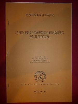 Immagine del venditore per La fiesta barroca como problema historiogrfico para el dieciochista. venduto da Carmichael Alonso Libros