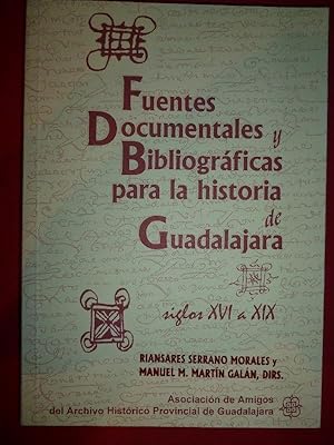 Image du vendeur pour Fuentes Documentales y Bibliogrficas para la Historia de Guadalajara. Siglos XVI a XIX. mis en vente par Carmichael Alonso Libros