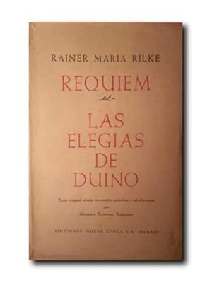 REQUIEM. LAS ELEGIAS DE DUINO. Texto Original Aleman Con Version Castellana e Introducciones De G...