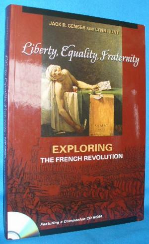 Image du vendeur pour Liberty, Equality, Fraternity: Exploring the French Revolution mis en vente par Alhambra Books