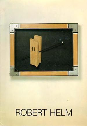 Seller image for Robert Helm. Eine Ausstellung in Verbindung mit dem Berliner Knstlerprogramm des Deutschen Austauschdienstes (DAAD). 6. Mai - 5. Juni 1982. for sale by Antiquariat Querido - Frank Hermann