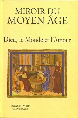 Le Moyen Age 3. Dieu, le Monde, l'Amour