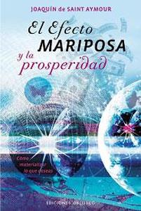 Seller image for EL EFECTO MARIPOSA Y LA PROSPERIDAD: Cmo materializar lo que deseas for sale by KALAMO LIBROS, S.L.