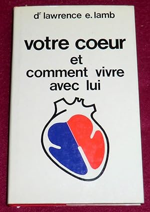 Seller image for VOTRE COEUR ET COMMENT VIVRE AVEC LUI for sale by LE BOUQUINISTE