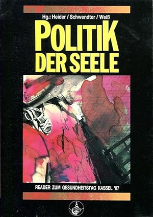 Seller image for Politik der Seele. Reader zum Gesundheitstag Kassel '87 (Materialien der AG Spak M 84). Herausgegeben von C. Heider, R. Schwendter und R. Wei. for sale by Antiquariat & Buchhandlung Rose