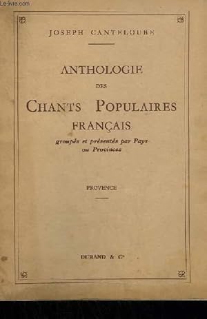 Image du vendeur pour ANTHOLOGIE DES CHANTS POPULAIRES FRANCAIS - TOME 1 : PROVENCE. mis en vente par Le-Livre