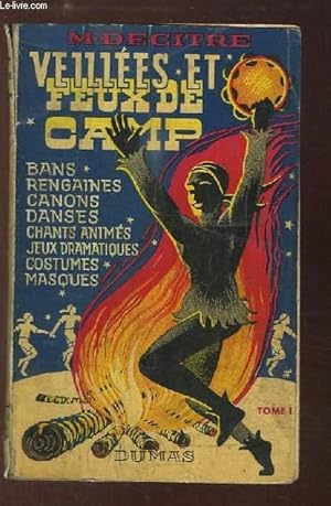 Seller image for Veilles et Feux de Camps. TOME 1 : Bans, Rengaines, Canons, Danses, Chants anims, Jeux dramatiques, Costumes, Masques. for sale by Le-Livre