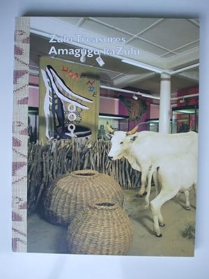 ZULU TREASURES: OF KINGS AND COMMONERS A celebration of the material culture of the Zulu people /...