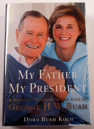 Image du vendeur pour My Father, My President : A Personal Account of the Life of George H. W. Bush mis en vente par Resource Books, LLC