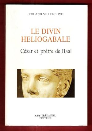 Le Divin Heliogabale : César et Prêtre De Baal