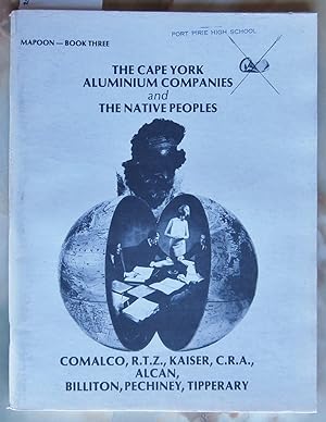 Seller image for Mapoon Book 3: The Cape York Aluminium Companies and the Native Peoples : Comalco R.T.Z., Kaiser, C.R.A., Alcan, Billiton, Pechiney, Tipperary. for sale by Laura Books