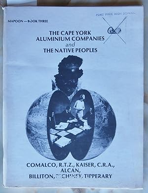 Seller image for Mapoon Book 3: The Cape York Aluminium Companies and the Native Peoples : Comalco R.T.Z., Kaiser, C.R.A., Alcan, Billiton, Pechiney, Tipperary. for sale by Laura Books