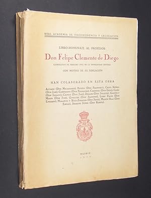 Bild des Verk�ufers f�r Libro-homenaje al profesor Don Felipe Clemente de Diego con motivo de su jubilaci�n. Han colaborado en esta obra Alvarez (Don Melquiades), Becena (Don Francisco), Calso Sotelo (Don Jos�), Campuzano (Don Fernando), [.]. zum Verkauf von Antiquariat Kretzer