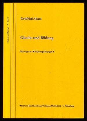 Seller image for Glaube und Bildung. Beitrge zur Religionspdagogik I. Studien zur Theologie Band 6 . for sale by Antiquariat Peda