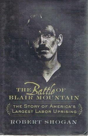 Imagen del vendedor de The Battle of Blair Mountain: The Story of America's Largest Labor Uprising a la venta por Fine Print Books (ABA)