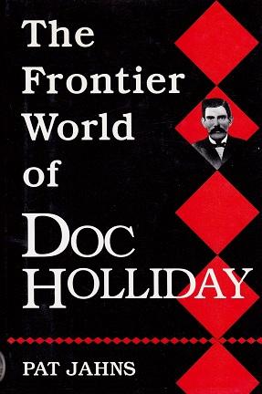 Seller image for The Frontier World of Doc Holliday: Faro Dealer from Dallas to Deadwood for sale by Shamrock Books