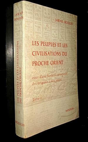 Imagen del vendedor de Les peuples et les civilisations du Proche Orient. Essai d'une histoire compare des origines  nos jours. T.I. (seul). Des origines  1600 avant J.-C. a la venta por Le Chemin des philosophes