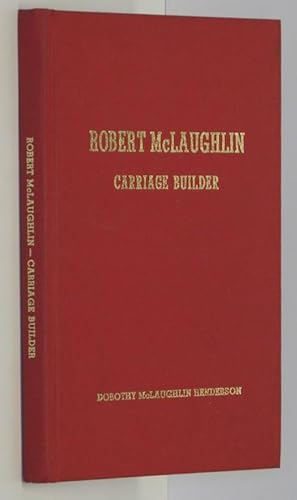 Seller image for Robert McLaughlin, carriage builder by Henderson, Dorothy McLaughlin for sale by Eyebrowse Books, MWABA