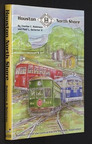 Seller image for Houston North Shore (Bulletin 133 of the Central Electric Railfans' Associati. for sale by Eyebrowse Books, MWABA