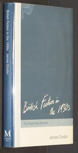Bild des Verkufers fr British Fiction in the 1930s: The Dispiriting Decade by Gindin, James Jack zum Verkauf von Eyebrowse Books, MWABA