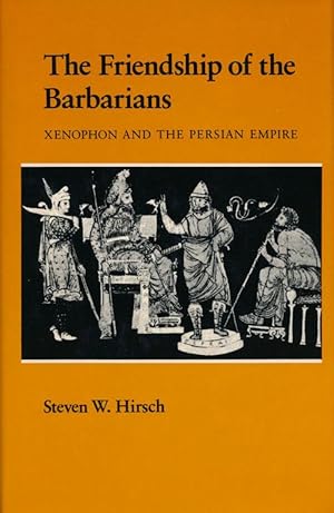 Bild des Verkufers fr The Friendship of the Barbarians Xenophon and the Persian Empire zum Verkauf von Good Books In The Woods